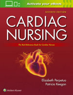 Cardiac Nursing : 7th Edition - Elizabeth M. Perpetua