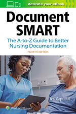 Document Smart : The A-to-Z Guide to Better Nursing Documentation 4th Edition - Teri Capriotti