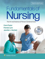 Fundamentals of Nursing : The Art and Science of Person-Centered Care : 10th Edition - Carol Taylor