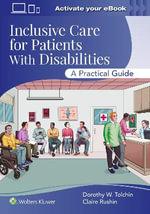 Inclusive Care for Patients With Disabilities : A Practical Guide Print + ebook with Multimedia - Claire Rushin