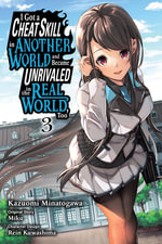 I Got a Cheat Skill in Another World and Became Unrivaled in the Real World, Too, Vol. 3 (manga) : I Got a Cheat Skill in Another World and Became Unrivaled in the Real World, Too - Miku Miku