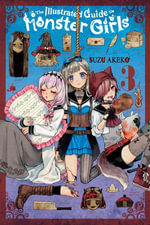 The Illustrated Guide to Monster Girls, Vol. 3 : The Illustrated Guide to Monster Girls : Book 3 - Suzu Akeko