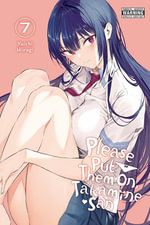 Please Put Them On, Takamine-san, Vol. 7 : Please Put Them On, Takamine-San - Yuichi Hiiragi