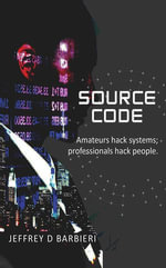 SOURCE CODE : Amateurs hack systems; professionals hack people. - Jeffrey D. Barbieri