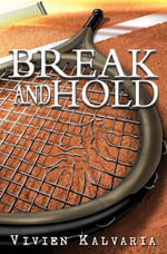 Break and Hold : Inspired by a True Event. - Vivien Kalvaria
