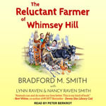 The Reluctant Farmer of Whimsey Hill - Bradford Smith