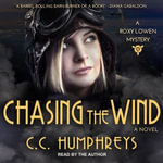 Chasing the Wind : A Roxy Loewen Mystery - C. C. Humphreys