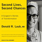 Second Lives, Second Chances : A Surgeon's Stories of Transformation - Paul Boehmer