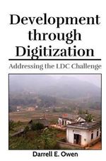 Development through Digitization : Addressing the LDC Challenge - Mr Darrell Eugene Owen