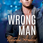 Wrong Man, The : Alpha Men : Book 3 - Natasha Anders