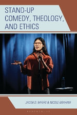 Stand-up Comedy, Theology, and Ethics : Theology, Religion, and Pop Culture - Jacob D. Myers