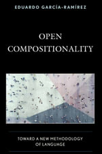 Open Compositionality : Toward a New Methodology of Language - Eduardo García-Ramírez