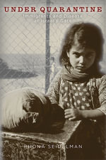 Under Quarantine : Immigrants and Disease at Israel's Gate - Rhona Seidelman