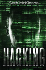 Hacking : Learning to Hack. Cyber Terrorism, Kali Linux, Computer Hacking, Pentesting, & Basic Security. - Seth McKinnon