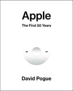 Apple : The First 50 Years - David Pogue