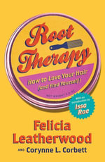 Root Therapy : How to Love Your Hair (and Find Yourself) - Felicia Leatherwood
