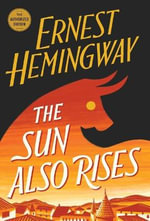 Sun Also Rises : The Authorized Edition - Ernest Hemingway