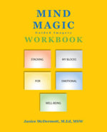 Mind Magic Workbook : Stacking My Blocks for Emotional Well-Being - Janice McDermott M.Ed MSW