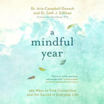 A Mindful Year : Daily Meditations: Reduce Stress, Manage Anxiety, and Find Happiness in Everyday Life - Dr. Aria Campbell-Danesh