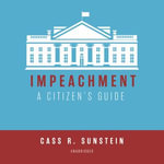 Impeachment : A Citizen's Guide - Cass R. Sunstein