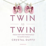 Twin to Twin : From High-Risk Pregnancy to Happy Family - Kate Mulligan