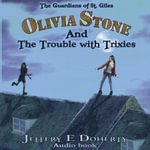Olivia Stone and the Trouble With Trixies (The Guardians of St. Giles Book 1) - Mayah Clarke