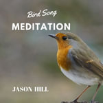Bird Song Meditation - Lisa Knight & Jason Hill