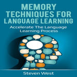 Memory Techniques for Language Learning : Accelerate the Language Learning Process - Raymond Lawrence