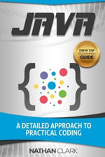 Java : A Detailed Approach to Practical Coding - Nathan Clark