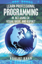 Learn Professional Programming in .Net Using C#, Visual Basic, and Asp.Net - Adalat Khan