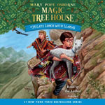 Late Lunch with Llamas : Magic Tree House : Book 34 - Mary Pope Osborne
