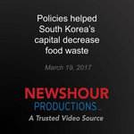 Policies helped South Korea's capital decrease food waste - PBS NewsHour