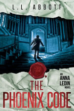 The Phoenix Code : A Suspenseful International Spy Thriller - L.L. Abbott
