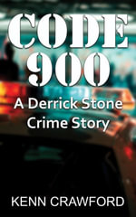 CODE 900 : A Derrick Stone Crime Story - Kenn Crawford
