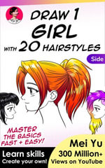 Draw 1 Girl with 20 Hairstyles - Side View : Draw 1 in 20 : Book 17 - Mei Yu