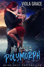 My Date is a Polymorph : Blind Date Corporation, #20 - Viola Grace
