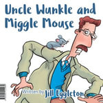 Uncle Winkle and Miggle Mouse - Jill Eggleton