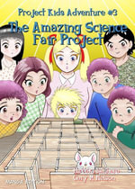 The Amazing Science Fair Project (Manga Edition) : Project Kids Adventures (Manga Edition), #3 - Gary M Nelson
