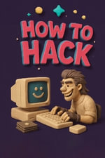 How to Hack - Silas Montrose