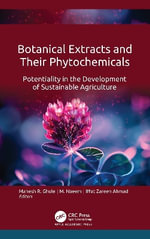 Botanical Extracts and Their Phytochemicals : Potentiality in the Development of Sustainable Agriculture - Iffat Zareen Ahmad