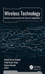 Wireless Technology : Advances and Innovations for Smart IoT Applications - Raghav Dwivedi