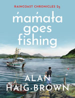 Raincoast Chronicles 25 : mamaa Goes Fishing - Alan Haig-Brown