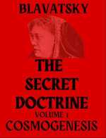 The Secret Doctrine Volume 1 : Cosmogenesis - Helena Blavatsky