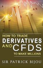 How To Trade Derivatives And CFDs To Make Millions - Sir Patrick Bijou