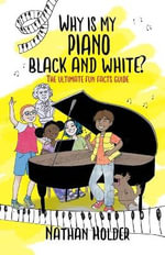 Why Is My Piano Black And White? : The Ultimate Fun Facts Guide - Nathan Holder