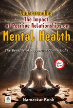 Understanding the Impact of Positive Relationships on Mental Health: The Benefits of Supportive Connections : Self-Help Books - Namaskar Books