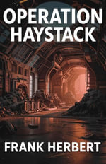 Operation Haystack : In a universe crowded with signals and secrets - Frank Herbert