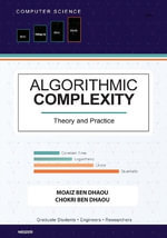 ALGORITHMIC COMPLEXITY : Theory and Practice - A Comprehensive Guide to Understanding and Analyzing Algorithm Eï¬ciency - MOAIZ BEN DHAOU
