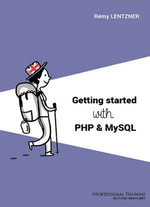 Getting started with php & mysql : Professional training - Rémy Lentzner