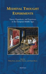 Medieval Thought Experiments : Poetry, Hypothesis, and Experience in the European Middle Ages - Philip Knox